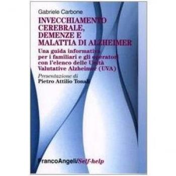 Invecchiamento cerebrale, demenze e malattia di Alzheimer. Una guida informativa per i familiari e gli operatori