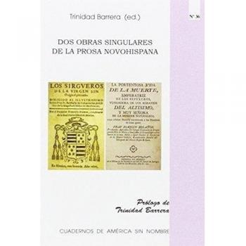 Dos obras singulares de la prosa novohispana