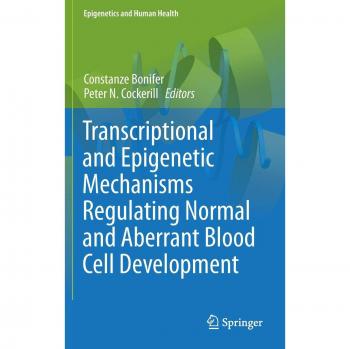 Transcriptional and Epigenetic Mechanisms Regulating Normal and Aberrant Blood Cell Development (Epigenetics and Human Health)