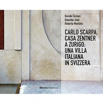 Carlo Scarpa. Casa Zentner a Zurigo: una villa italiana in Svizzera