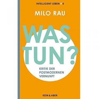 Was tun?: Kritik der postmodernen Vernunft Intelligent leben 4