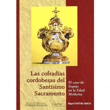 COFRADIAS CORDOBESAS DEL SANTISIMO SACRAMENTO(9788499270500)