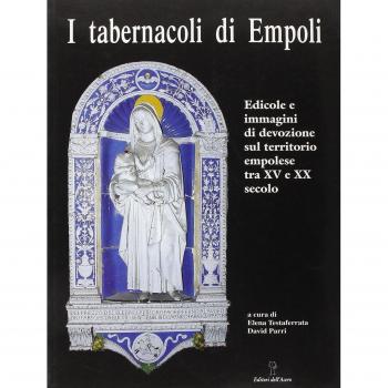 I tabernacoli di Empoli. Edicole e immagini di devozione sul territorio empolese tra XV e XX secolo