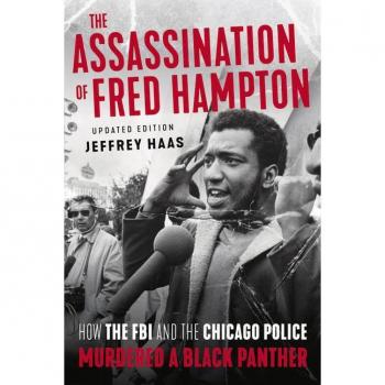 The Assassination of Fred Hampton : How the FBI and the Chicago Police Murdered a Black Panther, by Jeffrey Haas