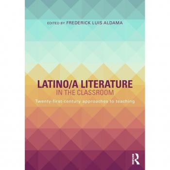 Latino/a Literature in the Classroom: Twenty-first-century approaches to teaching