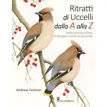 Ritratti di uccelli dalla A alla Z. Guida illustrata all'arte di dipingere uccelli con gli acrilici