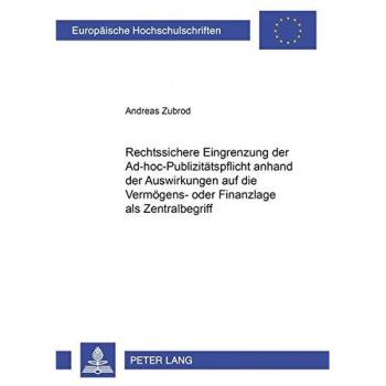 Rechtssichere Eingrenzung der Ad-hoc-Publizitätspflicht anhand der Auswirkungen auf die Vermögens