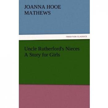 Uncle Rutherford's Nieces A Story for Girls