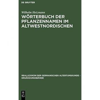 Worterbuch Der Pflanzennamen Im Altwestnordischen,  Ergèanzungsbèande Zum Reallexikon Der Germanischen Altertumskunde