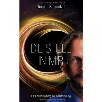 Die Stille in mir: Ein Erfahrungsweg zur Selbstfindung