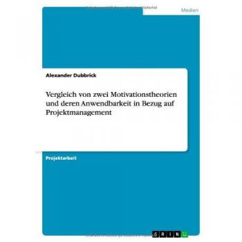 Vergleich von zwei Motivationstheorien und deren Anwendbarkeit in Bezug auf Projektmanagement