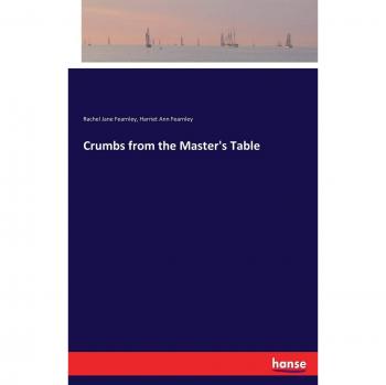Crumbs from the Master's Table