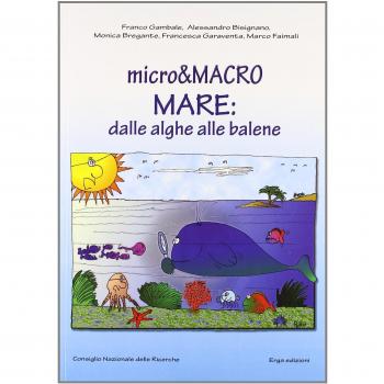 Micro & macro. Mare: dalle alghe alle balene