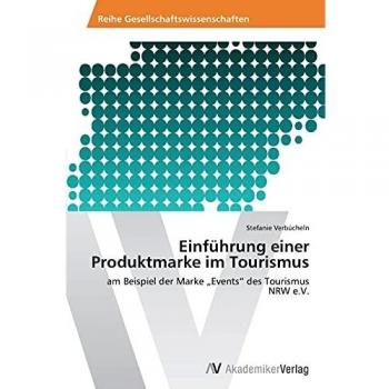 Einführung einer Produktmarke im Tourismus: am Beispiel der Marke „Events“ des Tourismus NRW e.V.