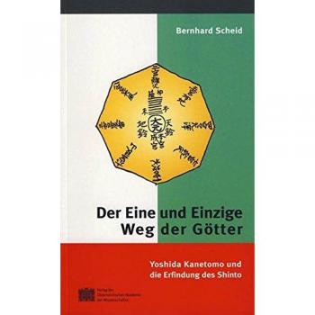 Der Eine und Einzige Weg der Götter: Yoshida Kanetomo und die Erfindung des Shinto