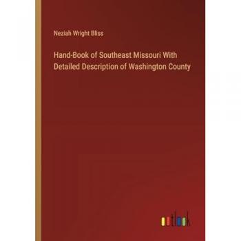 Hand-Book of Southeast Missouri With Detailed Description of Washington County
