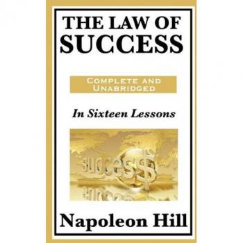 The Law of Success: In Sixteen Lessons