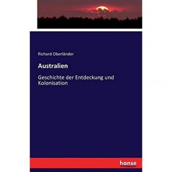 Australien: Geschichte der Entdeckung und Kolonisation