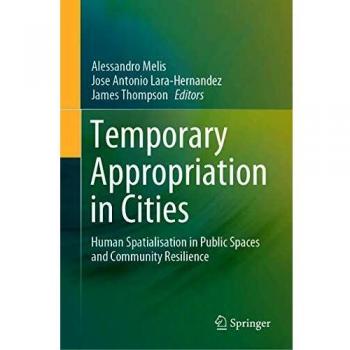 Temporary Appropriation in Cities: Human Spatialisation in Public Spaces and Community Resilience