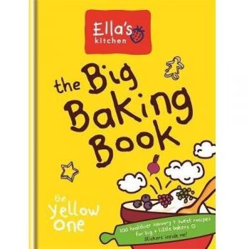 Ella's Kitchen: The Big Baking Book By Ella's Kitchen