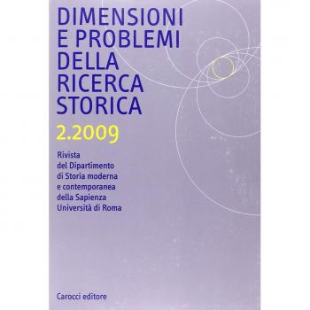 Dimensioni e problemi della ricerca storica. Rivista del Dipartimento di storia moderna e contemporanea dell'Università degli studi di Roma «La Sapienza» (2009). Vol. 2