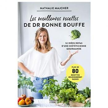 Les meilleures recettes de Dr Bonne Bouffe: 52 idées repas d'une diététicienne gourmande