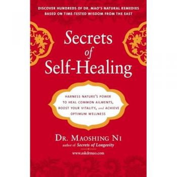 Secrets of Self-Healing: Harness Nature's Power to Heal Common Ailments, Boost Your Vitality,and Achieve Optimum Wellness