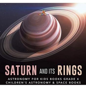 Saturn and Its Rings Astronomy for Kids Books Grade 4 Children's Astronomy & Space Books