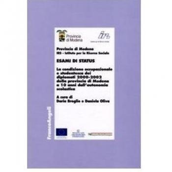 Esami di status. La condizione occupazionale e studentesca dei diplomati 2000-2002 della provincia di Modena a 10 anni dall'autonomia scolastica