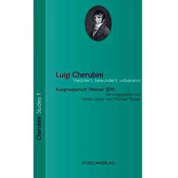 Luigi Cherubini – Vielzitiert, bewundert, unbekannt