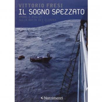 Il sogno spezzato. Padre e figlio sulla rotta dei clipper
