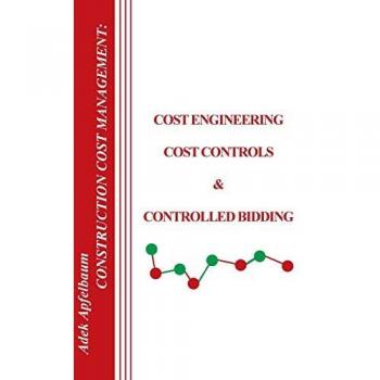 Construction Cost Management: Cost Engineering, Cost Controls & Controlled Bidding