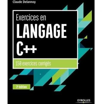 Exercices en langage C++: 150 exercices corrigés