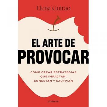 El arte de provocar: Cómo crear estrategias que impactan, conectan y cautivan (Tapa blanda).