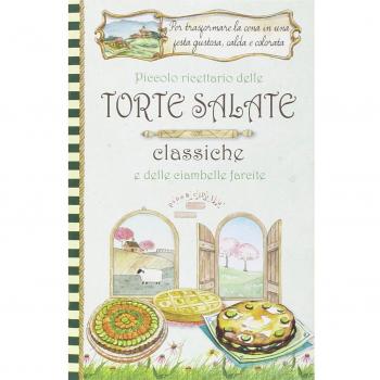 Piccolo ricettario delle torte salate classiche e delle ciambelle farcite....