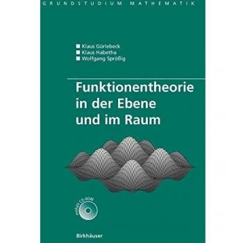Funktionentheorie in der Ebene und im Raum (Grundstudium Mathematik)