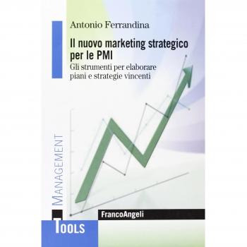 Il marketing strategico per le PMI. Gli strumenti per elaborare piani e strategie vincenti.