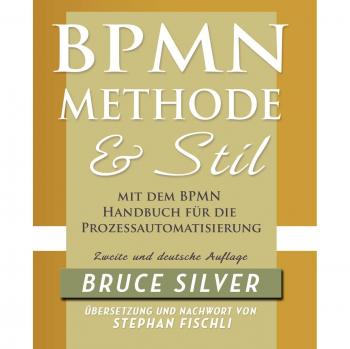 BPMN Methode und Stil. Zweite Auflage. Mit dem BPMN Handbuch für die Prozessautomatisierung