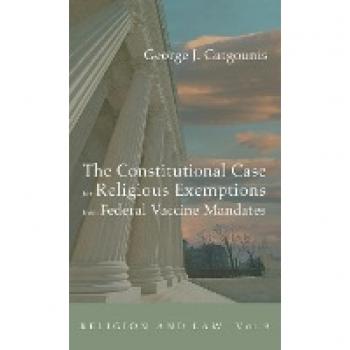 Religion and Law: The Constitutional Case for Religious Exemptions from Federal Vaccine Mandates