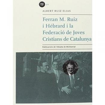 Ferran M. Ruiz Hébrard i la Federació de Joves Cristians de Catalunya (Tapa blanda con solapas).