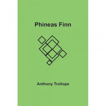 Trollope, Anthony: Phineas Finn