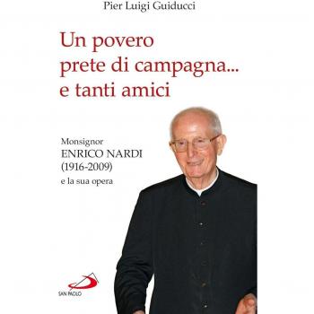 Un povero prete di campagna... e tanti amici. Monsignor Enrico Nardi