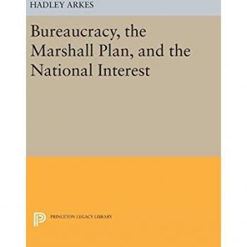 Bureaucracy, the Marshall Plan, and the National Interest (Princeton Legacy Library)
