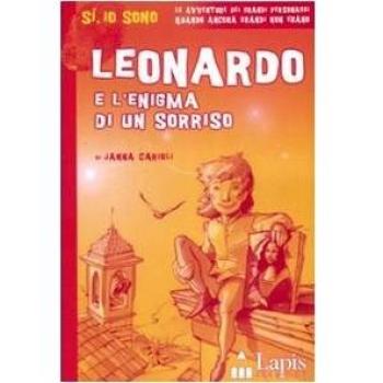 Leonardo e l'enigma di un sorriso. Ediz. illustrata