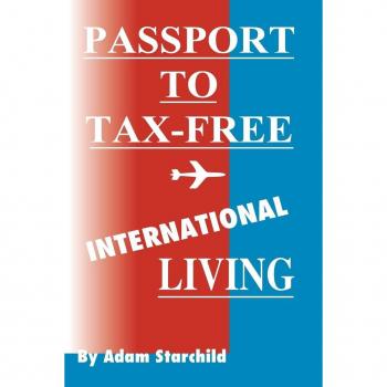 Starchild, Adam: Passport to Tax-Free International Living