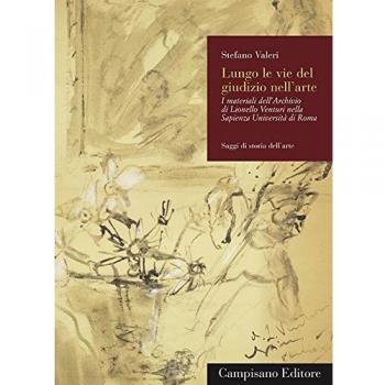 Lungo le vie del giudizio nell'arte. I materiali dell'archivio di Lionello Venturi nella Sapienza Università di Roma