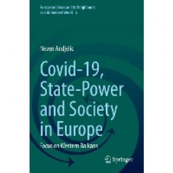 Covid-19, State-Power and Society in Europe: Focus on Western Balkans (European Union and its Neighbours in a Globalized World, 5, Band 5)