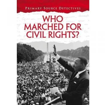 Who Marched for Civil Rights? (Primary Source Detectives)