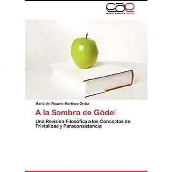 A la Sombra de Gödel: Una Revisión Filosófica a los Conceptos de Trivialidad y Paraconsistencia