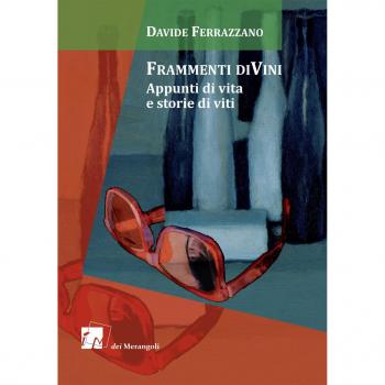 Frammenti diVini. Appunti di vita e storie di viti
